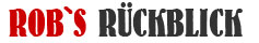 Rob`s Rückblick